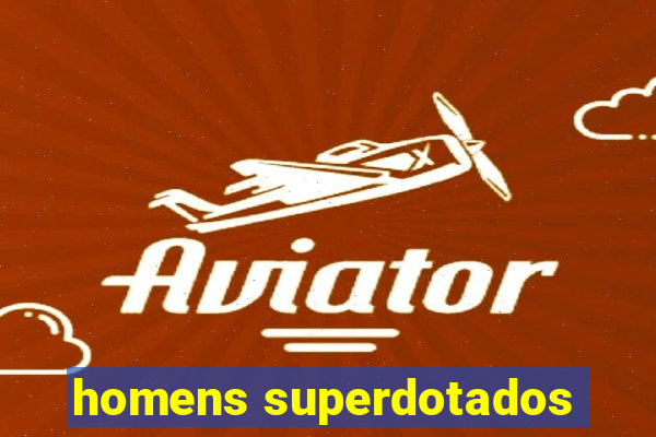 homens superdotados